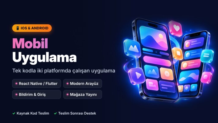 iOS ve Android mobil uygulamanızı geliştiririm