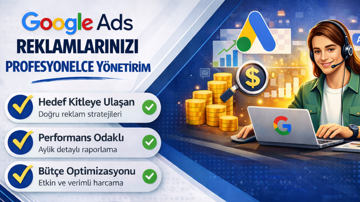 Google Ads reklamlarınızı profesyonelce yönetirim