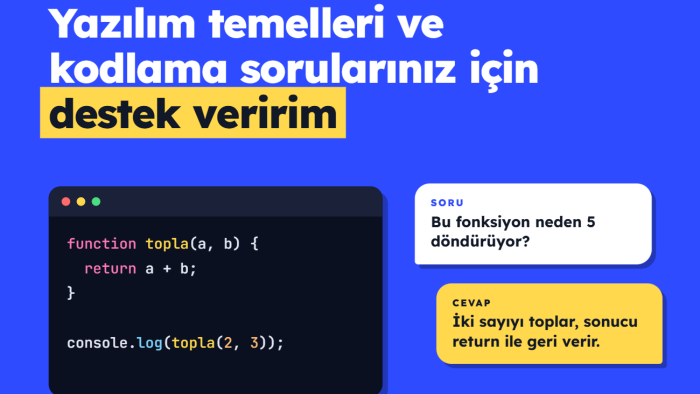 yazılım temelleri ve kodlama sorularınız için destek veririm