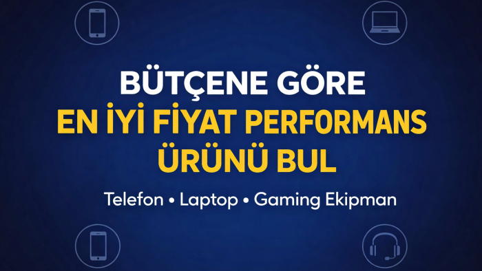 bütçenize uygun en fiyat performans ürünü bulurum