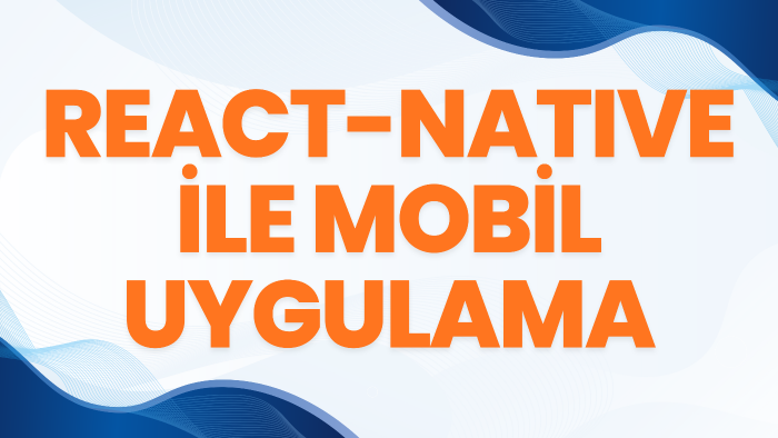 react-native ile mobil uygulama geliştiririm