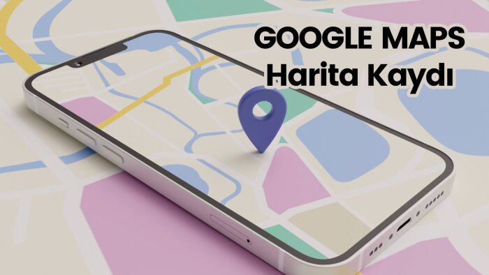 işletmenizi google harita maps kaydı yapabilirim