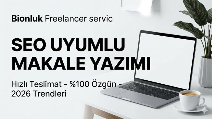 2026 SEO trendlerine uygun, özgün ve hızlı makaleler yazarım