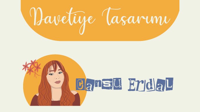organizasyonlarınız için size özel davetiye tasarlayabilirim