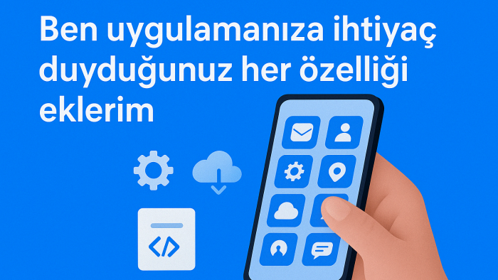 uygulamanıza ihtiyaç duyduğunuz her özelliği eklerim