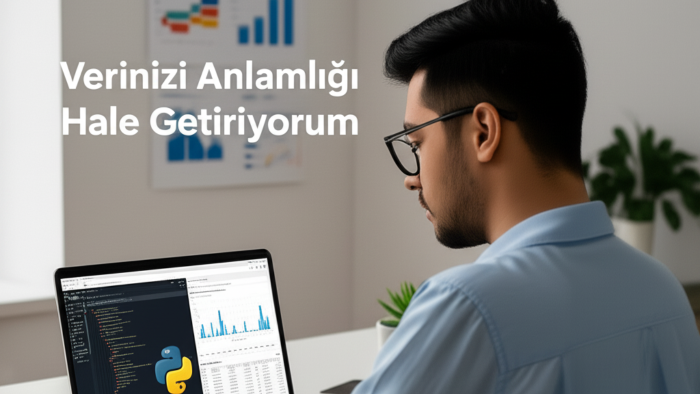 ham verilerinizi anlamlı hale getirebilirim