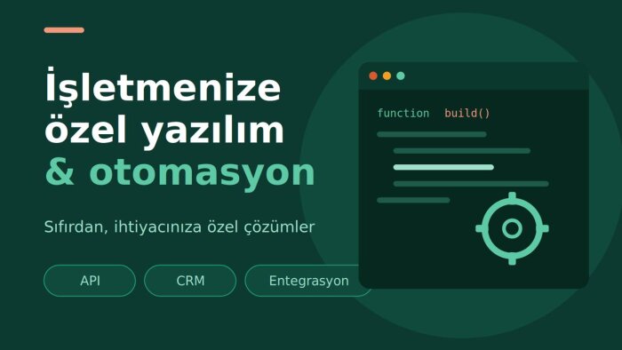 işletmenize özel yazılım & otomasyon geliştirebilirim