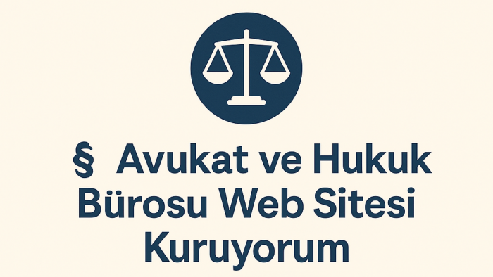 avukat ve hukuk büroları için web sitesi kuruyorum