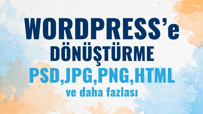 özel tasarımlarınızı wordpress'e dönüştürüyorum