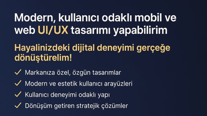 kullanıcı odaklı mobil ve web UI/UX tasarımı yapabilirim
