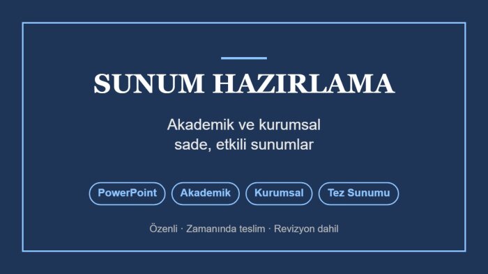 akademik ve kurumsal sunumlarınızı hazırlarım