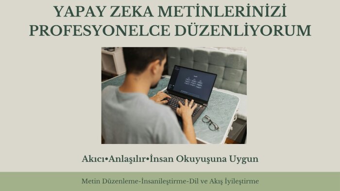 yapay zeka ile yazılmış metinleri insan diliyle düzenlerim