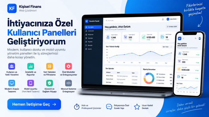 ihtiyaçlarınıza özel kullanıcı panelleri geliştiriyorum