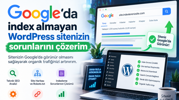 Google’da index almayan WordPress sitenizin sorununu çözerim