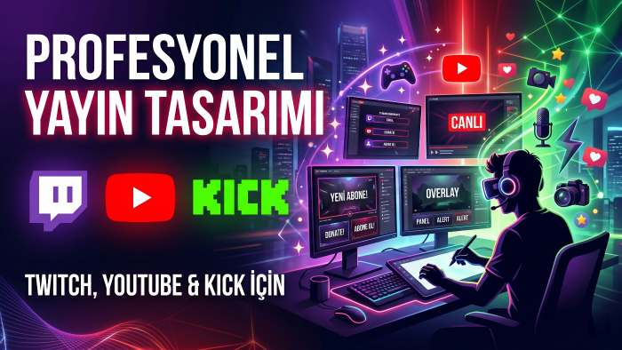 Twitch, YouTube ve Kick yayıncılarına tasarım yaparım