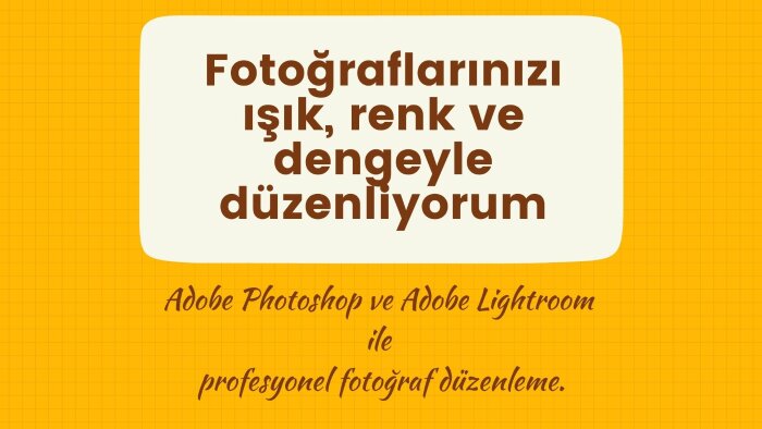 fotoğraflarınızın ışık ve renk düzenlemelerini yapıyorum