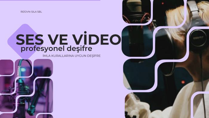 video ve ses kayıtlarını deşifre ederim