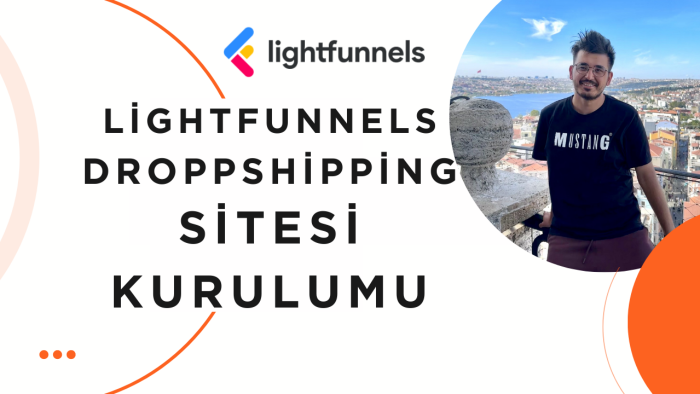 LightFunnels Droppshipping e-ticaret web sitenizi açabilirim