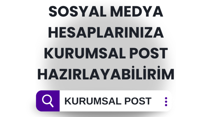 sosyal medya hesaplarınıza kurumsal post hazırlayabilirim