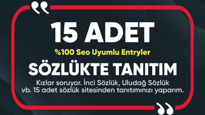 15 sözlükte tanıtımınızı yapabilirim