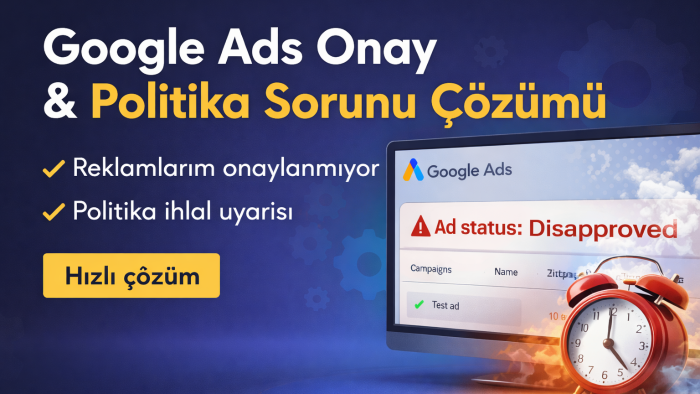 google ads onay ve politika sorunlarını çözerim