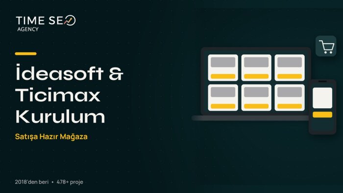 İdeasoft veya Ticimax e-ticaret sitenizi kurarım