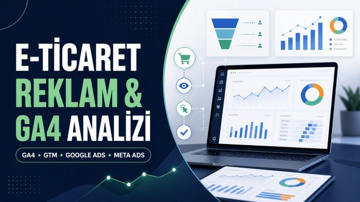 e-ticaret reklam ve GA4 ölçümleme analizi yaparım
