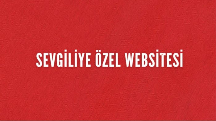 sevgilinize romantik ve modern web siteleri hazırlıyorum