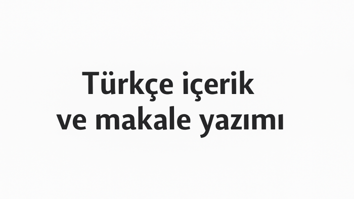 belirlediğiniz konuya uygun özgün Türkçe içerik hazırlıyorum