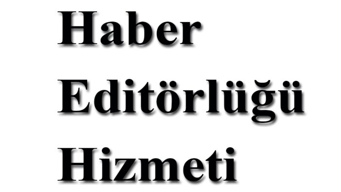 haber sitenize editörlük hizmeti verebilirim