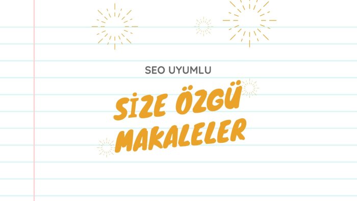 sizin için tamamen özgün ve SEO uyumlu makaleler yazarım