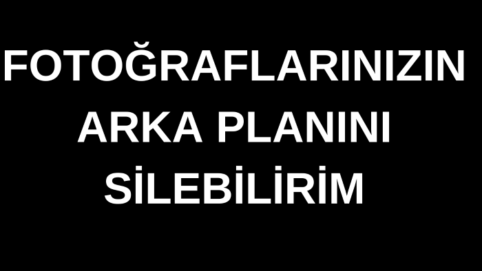 fotoğraflarınızın arka planını silebilirim