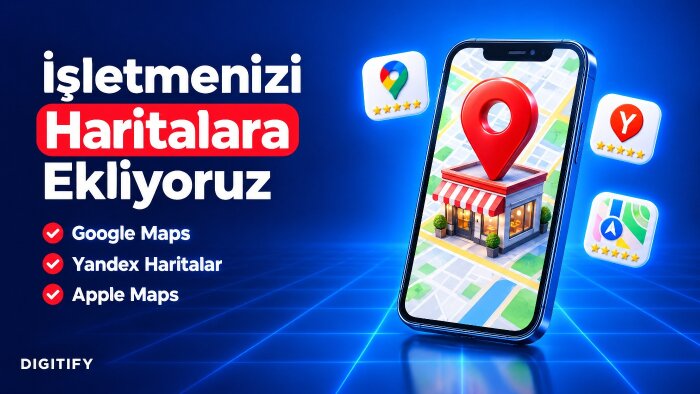 işletmenizi Google Maps, Yandex ve Apple Maps'e eklerim