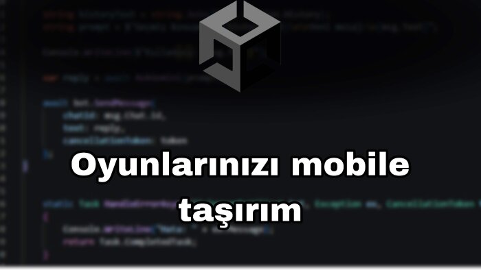 oyununuzu mobil platformlara port ederim