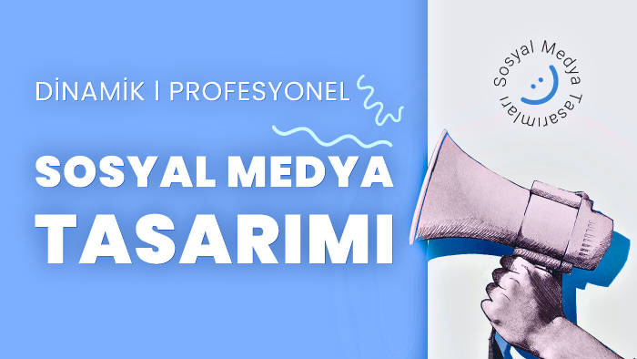  sosyal medya tasarımları üzerine yardımcı olurum