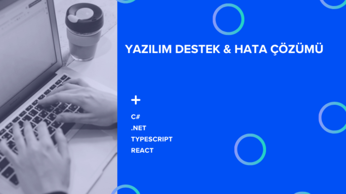 ihtiyaç duyulan teknolojilerde yazılım desteği sağlarım
