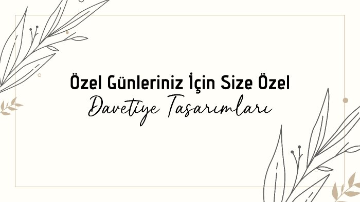 size özel davetiyeler tasarlarım