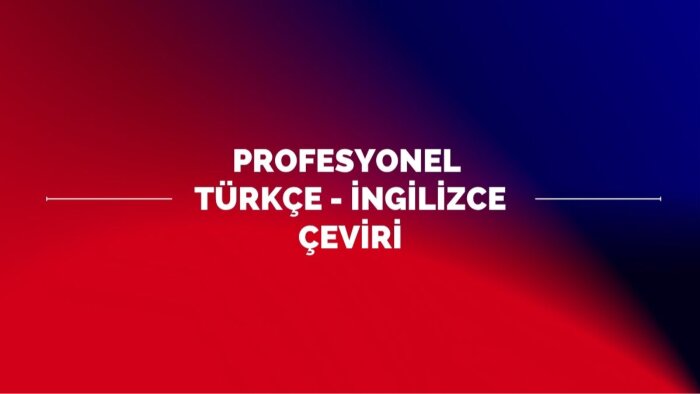 İngilizce ve Türkçe çeviri yapıyorum