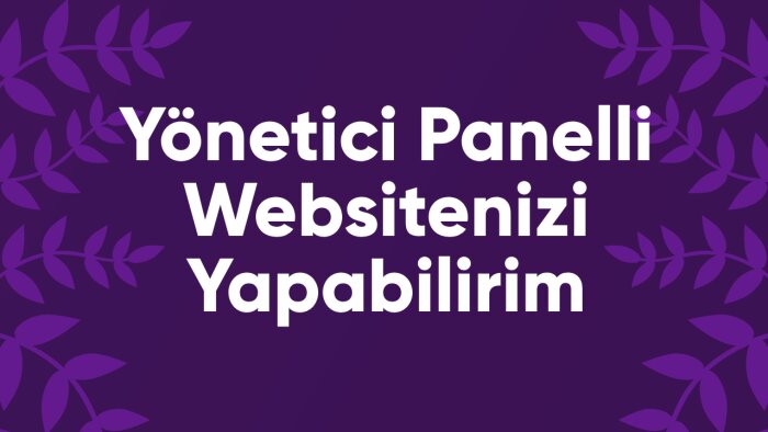 yönetici panelli web yazılımı yapabilirim