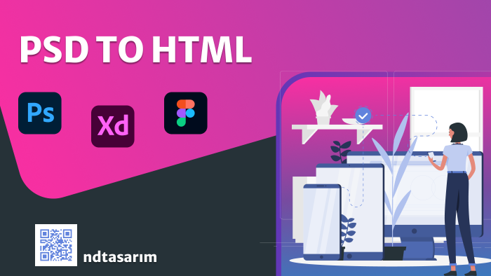 xd, psd, ai, figma tasarımları HTML, CSS olarak kodlarım