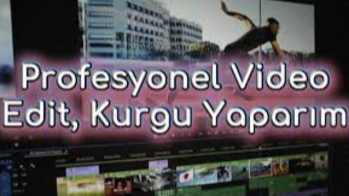 sizin videolarınızı kurgularım