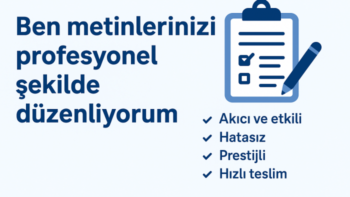 metinlerinizi profesyonel şekilde düzenliyorum