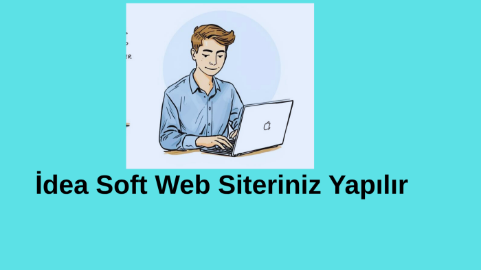 idea soft sitelerinizi A den Z ye hazır hale getirebilirim