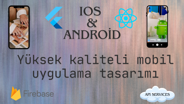 ios ve android cihazlar için mobil uygulama geliştirebilirim