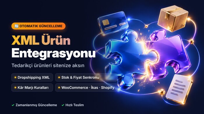 tedarikçi XML ürünlerini sitenize otomatik entegre ederim