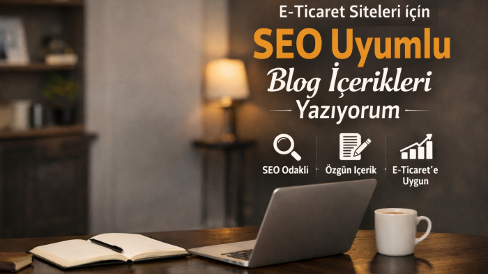 e-ticaret siteleri için seo uyumlu blog içerikleri yazıyorum