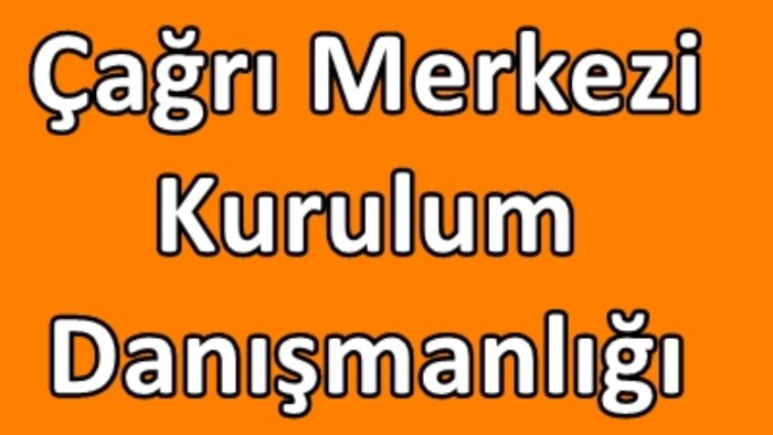 çağrı merkezi kurulum danışmanlığı sunarım