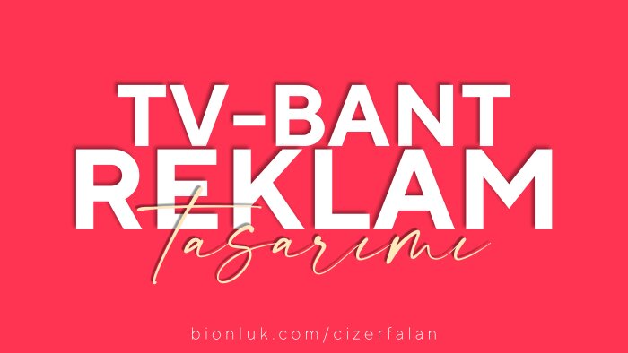 tv-bant reklam tasarımı ve animasyonu yaparım