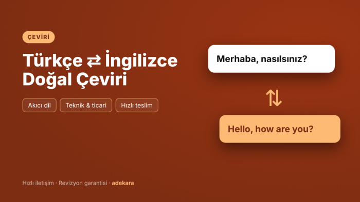 Türkçe ve İngilizce arasında akıcı çeviri yaparım