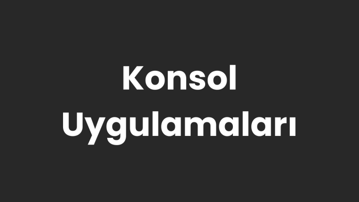 sizin için konsol uygulamaları geliştirebilirim